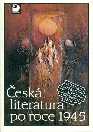 Česká literatura po roce 1945 Učebnice literatury pro 4. ročník středních škol - Hoznauer Miloslav a kol.