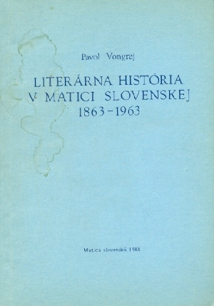 Literárna história v Matici slovenskej 1863-1963 - Vongrej Pavol