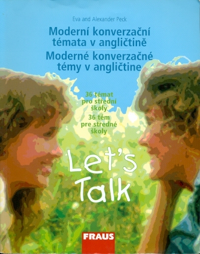 Let´s Talk Moderní konverzační témata v angličtině - Peck Eva, Peck Alexander
