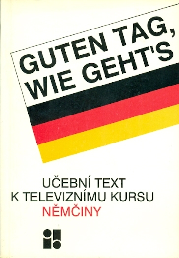 Guten Tag, wie geht´s Učební text k televiznímu kursu němčiny - Schneider Rudolf, Behrens Ernst, Dittrich Roland