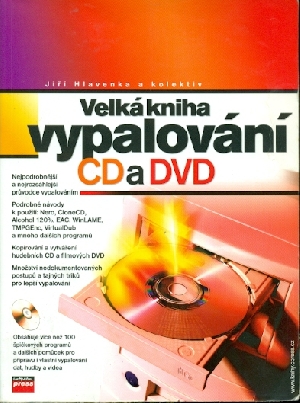 Velká kniha vypalování CD a DVD - Hlavenka Jiří a kol.