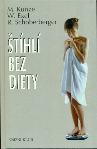 Štíhlí bez diety - Kunze M., Exel W., Schoberberger R.