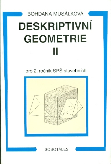 Deskriptivní geometrie II pro 2.ročník SPŠ stavebních - Musálková Bohdana