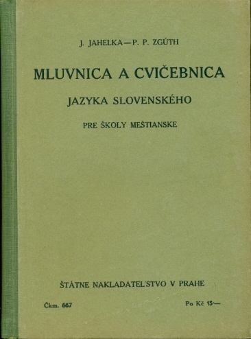 Mluvnica a cvičebnica jazyka slovenského pre školy meštianske - Jahelka Jaroslav, Zgúth Peter P.