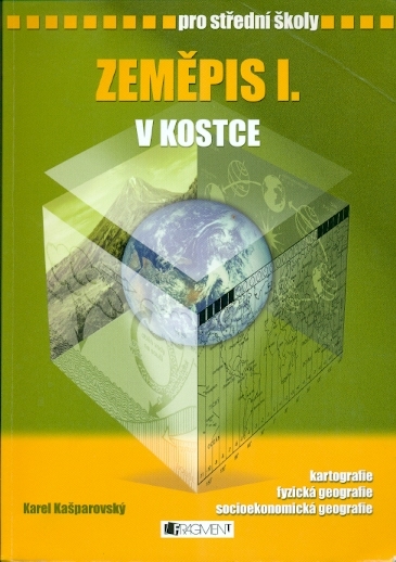 Zeměpis I. v kostce pro střední školy - Kašparovský Karel