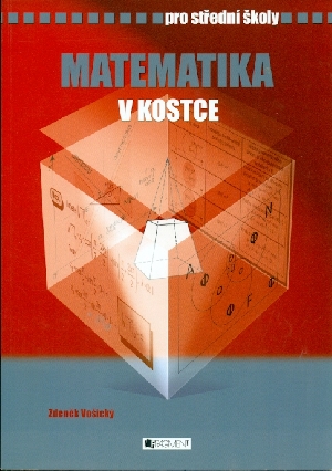 Matematika v kostce pro střední školy - Vošický Zdeněk