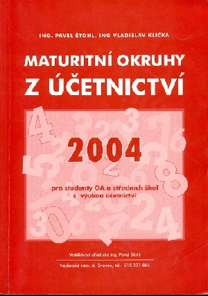 Maturitní okruhy z účetnictví 2004 - Štohl Pavel, Klička Vladislav