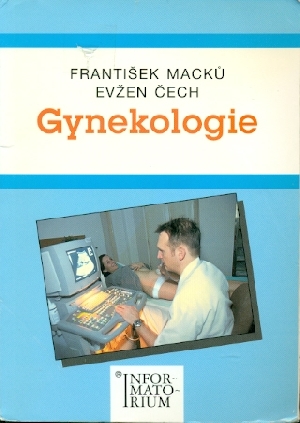 Gynekologie pro střední zdravotnické školy - Macků František, Čech Evžen