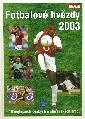 Fotbalové hvězdy 2003 + 16 nejlepších českých a slovenských hráčů - kolektiv