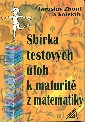 Sbírka testových úloh k maturitě z matematiky - Zhouf Jaroslav a kol.